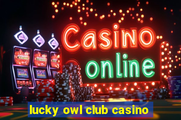 lucky owl club casino